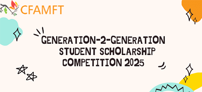CFAMFT Generation-2-Generation Student Scholarship Competition 2025